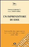 Un imprenditore di idee. E-book. Formato EPUB ebook