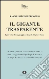 Il gigante trasparente. E-book. Formato EPUB ebook di Giancarlo Liviano D'Arcangelo
