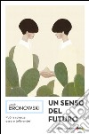 Un senso del futuro. Saggi di filosofia naturale. E-book. Formato EPUB ebook di Jacob Bronowski