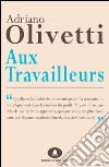 Aux travailleurs. E-book. Formato EPUB ebook di Adriano Olivetti