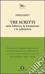 Tre scritti sulla fabbrica, la formazione e la solidarietà. E-book. Formato EPUB ebook