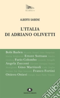 L'Italia di Adriano Olivetti. E-book. Formato EPUB ebook di Alberto Saibene