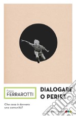 Dialogare o perire. E-book. Formato EPUB ebook