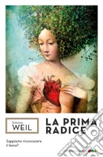 La prima radice: Preludio a una dichiarazione dei doveri dell'uomo. E-book. Formato EPUB ebook