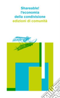 Shareable: L'economia della condivisione. E-book. Formato EPUB ebook di Guido Smorto