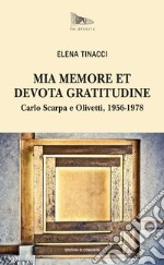 Mia memore et devota gratitudine: Carlo Scarpa e Olivetti, 1956-1978. E-book. Formato EPUB