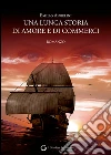 Una lunga storia di amore e di commerci. E-book. Formato Mobipocket ebook di Emilio Angelini