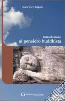 Introduzione al pensiero buddhista. E-book. Formato Mobipocket ebook di Francesco Dipalo
