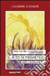 Il mito di Prometeo. Il lavoro che c'è, il lavoro che manca. E-book. Formato PDF ebook