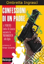 Confessioni di un padre. Il pentito Emilio di Giovine racconta la 'ndrangheta alla figlia. E-book. Formato EPUB ebook