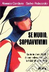 Se muoio, sopravvivimi. La storia di mia madre che non voleva essere più la figlia di un mafioso. E-book. Formato EPUB ebook di Alessio Cordaro