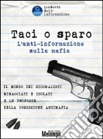 Taci o sparo. L'anti-informazione sulla mafia. E-book. Formato PDF ebook