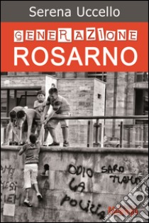 Generazione Rosarno. E-book. Formato EPUB ebook di Serena Uccello