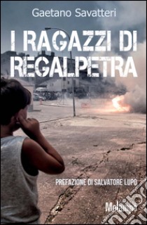 I ragazzi di Regalpetra. E-book. Formato EPUB ebook di Gaetano Savatteri