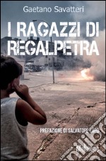 I ragazzi di Regalpetra. E-book. Formato EPUB ebook