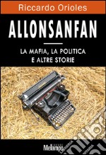 Allosanfan: La mafia, la politica e altre storie. E-book. Formato EPUB