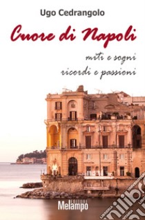 Cuore di Napoli. E-book. Formato EPUB ebook di Ugo Cedrangolo