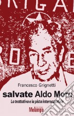 Salvate Aldo Moro: La trattativa e la pista internazionale. E-book. Formato EPUB
