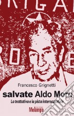 Salvate Aldo Moro: La trattativa e la pista internazionale. E-book. Formato EPUB ebook