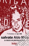 Salvate Aldo Moro: La trattativa e la pista internazionale. E-book. Formato EPUB ebook