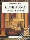 Compagno Libero Muratore. Manuale o avviamento ad uso degli iniziati al grado di compagno d'arte. E-book. Formato EPUB ebook