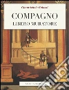 Compagno Libero Muratore. Manuale o avviamento ad uso degli iniziati al grado di compagno d'arte. E-book. Formato PDF ebook