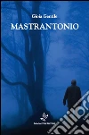 Mastrantonio. E-book. Formato Mobipocket ebook di Gioia Gentile