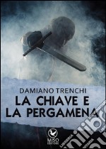 La chiave e la pergamena. E-book. Formato EPUB ebook