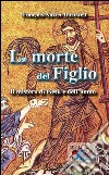 La morte del figlioIl Mistero di Gesù e dell’uomo. E-book. Formato EPUB ebook