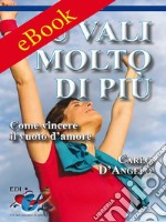 Tu vali molto di piùCome vincere il vuoto d’amore. E-book. Formato EPUB ebook