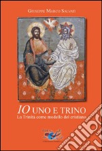 Io uno e trinoLa Trinità come modello del cristiano. E-book. Formato EPUB