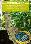 Come concimare l’orto. Uso dei concimi organici e chimici . E-book. Formato Mobipocket ebook