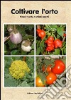 Coltivare l’orto. Piccoli trucchi e antichi segreti. E-book. Formato Mobipocket ebook