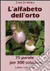 L’alfabeto dell’orto. 75 parole per 300 soluzioni. E-book. Formato EPUB ebook