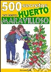 500 secretos para tener un huerto maravilloso. E-book. Formato Mobipocket ebook