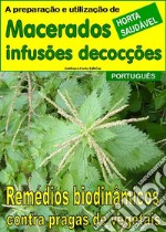 Macerados, infusões, decocções. Remédios biodinâmicos contra pragas de vegetais. E-book. Formato EPUB ebook