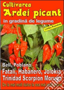 Cultivarea ardei picant in gradina de legume. E-book. Formato PDF ebook di Bruno Del Medico