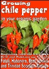 Growing chile pepper in your organic  garden. E-book. Formato Mobipocket ebook