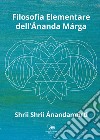 Filosofia Elementare dell'Ananda Marga. E-book. Formato EPUB ebook