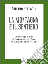 La montagna e il sentiero: L'antropologia mistica di san Giovanni della Croce il nuovo umanesimo religioso. E-book. Formato EPUB ebook di Roberto Pierpaoli