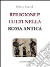 Religioni e culti nella Roma antica. E-book. Formato EPUB ebook di Roberto Pierpaoli