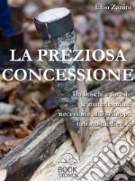 La preziosa concessioneDa boschi e foreste le materie prime necessarie allo sviluppo urbano medievale. E-book. Formato EPUB