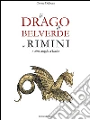 Il drago di Belverde a Rimini e altri draghi d'Italia. E-book. Formato EPUB ebook di Oreste Delucca