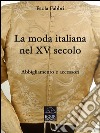 La moda italiana nel XV secolo. Abbigliamento e accessori. E-book. Formato Mobipocket ebook