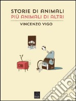 Storie di animali più animali di altri. E-book. Formato EPUB ebook