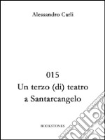 015 Un terzo (di) teatro a Santarcangelo. E-book. Formato EPUB ebook