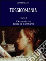 Tossicomania. Volume 2. L&apos;inconscio tra desiderio e sinthomo. E-book. Formato EPUB ebook