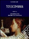 Tossicomania. Volume 2. L&apos;inconscio tra desiderio e sinthomo. E-book. Formato EPUB ebook