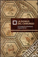 La domus del chirurgo e il complesso archeologico di piazza Ferrari. E-book. Formato EPUB ebook