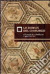 La domus del chirurgo e il complesso archeologico di piazza Ferrari. E-book. Formato EPUB ebook